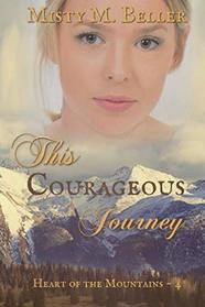 This Courageous Journey (Heart of the Mountains, Bk 4)