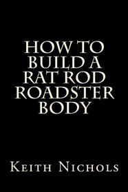 How To Build A Rat Rod Roadster Body