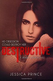 Destructive (Deadly Love Trilogy) (Volume 1)