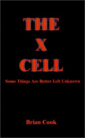 The X Cell Some Things Are Better Left Unkown