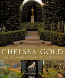 Chelsea Gold: Award-Winning Gardens from the Chelsea Flower Show