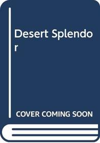 Desert Splendor