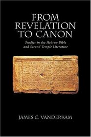 From Revelation to Canon: Studies in the Hebrew Bible and Second Temple Literature