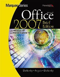Office 2007 with Windows Vista and Internet Explorer 7.0 (with CD) (Marquee Series)