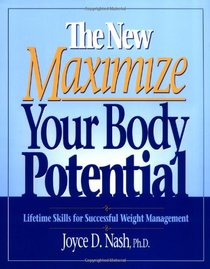 The New Maximize Your Body Potential: Lifetime Skills for Successful Weight Management