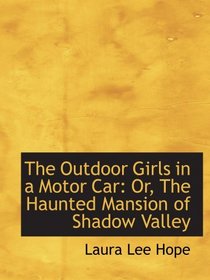 The Outdoor Girls in a Motor Car: Or, The Haunted Mansion of Shadow Valley