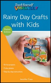 Rainy Day Crafts with Kids (teach yourself visually)