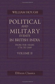 Political and Military Events in British India, from the Years 1756 to 1849: Volume 2