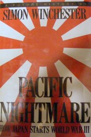 Pacific Nightmare: How Japan Starts World War III : A Future History