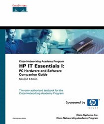 Cisco Networking Academy Program HP IT Essentials I : PC Hardware and Software Companion Guide (2nd Edition) (Cisco Networking Academy Program Series)