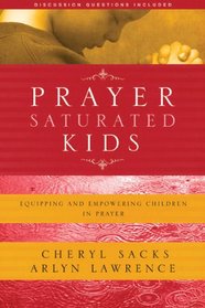 Prayer Saturated Kids: Equipping and Empowering Children in Prayer