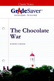 GradeSaver (TM) ClassicNotes The Chocolate War: Study Guide