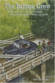 Bridge Crew: Growing Up in the Blue Ridge Mountains in the 1940's and 50's