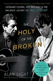 The Holy or the Broken: Leonard Cohen, Jeff Buckley, and the Unlikely Ascent of 'Hallelujah'