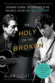 The Holy or the Broken: Leonard Cohen, Jeff Buckley, and the Unlikely Ascent of 'Hallelujah'