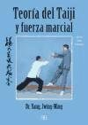 Teoria del taiji y fuerza marcial/ Theory of the Taiji and Martial Force: Estilo Yang Avanzado/ Advanced Yang Style (Spanish Edition)