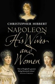 Napoleon : His Wives and Women