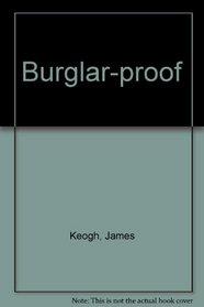 Burglarproof: A Complete Guide to Home Security