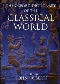 The Oxford Dictionary of the Classical World (Oxford Paperback Reference)