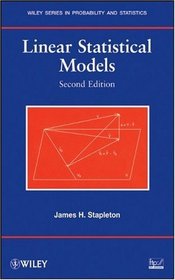 Linear Statistical Models (Wiley Series in Probability and Statistics)