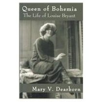 Queen of Bohemia: The Life of Louise Bryant