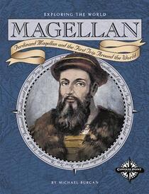 Magellan: Ferdinand Magellan and the First Trip Around the World (Exploring the World Series)