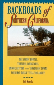 Backroads of Southern California-The Scenic Routes, Timeless Landscapes, Unique History and Nostalgic Towns your Map doesn't tell you about!
