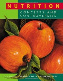 Nutrition: Concepts and Controversies, 12th Edition by Frances Sienkiewicz Sizer, Ellie Whitney (2010) Paperback
