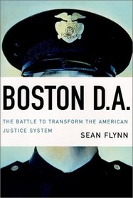 Boston D. A.: The Battle To Transform the American Justice System
