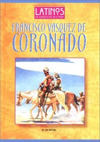Francisco Vasquez De Coronado (Latinos in American History)