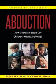 Abduction: How Liberalism Steals Our Childrens Hearts and Minds