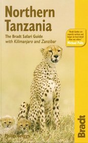 Northern Tanzania: The Bradt Safari Guide with Kilimanjaro and Zanzibar (Bradt Travel Guide)