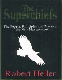 The Superchiefs: The People, Principles and Practice of the New Management Style