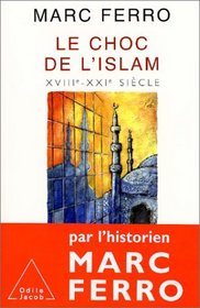 Le Choc de l'Islam, XVIIIe - XXIe sicle