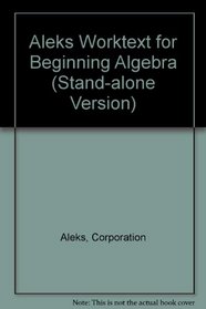 Aleks Worktext for Beginning Algebra (Stand-alone Version)