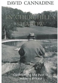 In Churchill's Shadow: Confronting the Past in Modern Britain