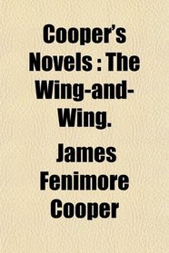 Cooper's Novels: The Wing-and-Wing.