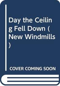 Day the Ceiling Fell Down (New Windmills)