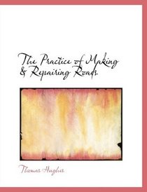 The Practice of Making a Repairing Roads (Large Print Edition)