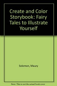 Create and Color Storybook: Fairy Tales to Illustrate Yourself