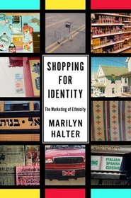 Shopping for Identity : The Marketing of Ethnicity