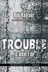 Trouble is What I Do (Ben Perkins)