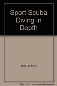 Sport Scuba Diving in Depth
