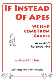 If Instead of Apes We Had Come from Grapes, We Wouldn't Just Yet Be Wine