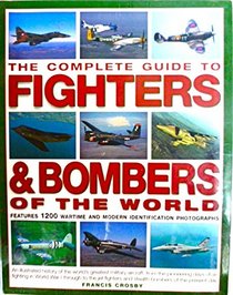 Complete Guide to Fighters & Bombers of the World
