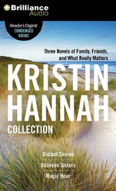 The Kristin Hannah Collection: Distant Shores, Between Sisters, Magic Hour