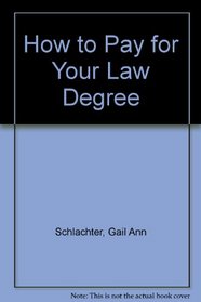How to Pay for Your Law Degree, 2006-2008 (How to Pay for Your Law Degree)