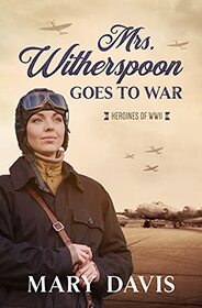 Mrs. Witherspoon Goes to War, 4 (Heroines of WWII)