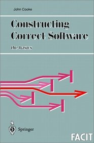 Constructing Correct Software (Formal Approaches to Computing and Information Technology (FACIT))