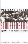 Stauffenberg: Symbol des Widerstandes : eine politische Biographie (German Edition)